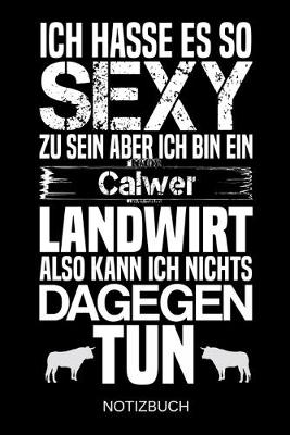 Book cover for Ich hasse es so sexy zu sein aber ich bin ein Calwer Landwirt also kann ich nichts dagegen tun