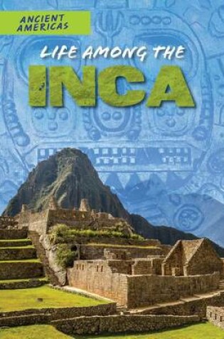 Cover of Life Among the Inca