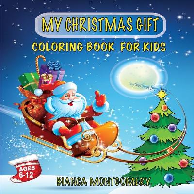 Book cover for My Christmas Gift-Coloring Book For Kids Ages 6-12