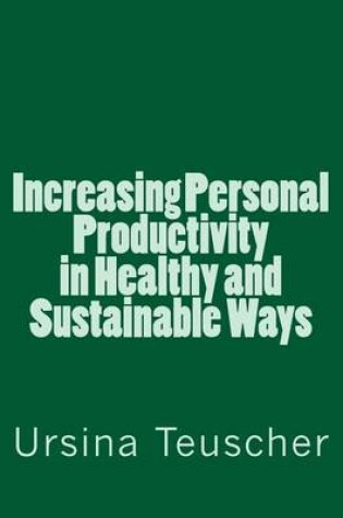 Cover of Increasing Personal Productivity in Healthy and Sustainable Ways