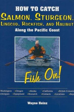 Cover of How to Catch Salmon, Sturgeon, Lingcod, Rockfish, and Halibut Along the Pacific Coast