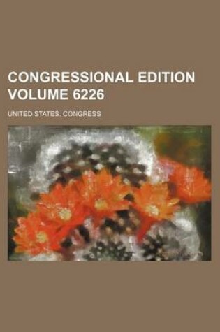 Cover of Congressional Edition Volume 6226