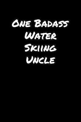 Book cover for One Badass Water Skiing Uncle