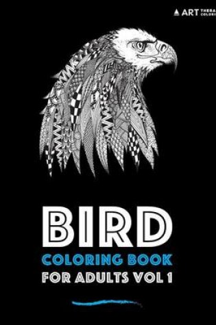 Cover of Bird Coloring Book For Adults Vol 1