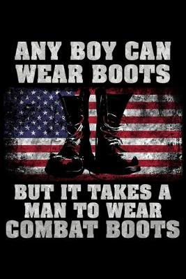 Book cover for Any boy can wear boots but it takes a man to wear combat boots