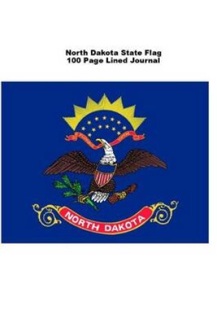 Cover of North Dakota State Flag 100 Page Lined Journal