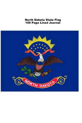 Book cover for North Dakota State Flag 100 Page Lined Journal