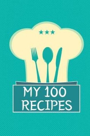 Cover of My 100 Recipes