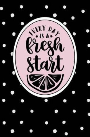 Cover of Every Day Is a Fresh Start