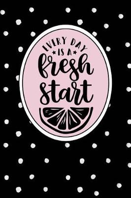 Cover of Every Day Is a Fresh Start