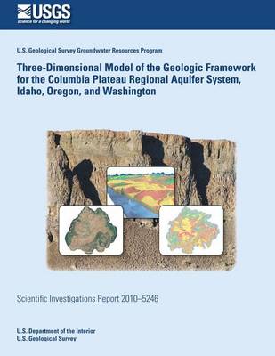 Book cover for Three-Dimensional Model of the Geologic Framework for the Columbia Plateau Regional Aquifer System, Idaho, Oregon, and Washington