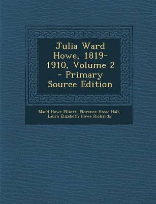 Book cover for Julia Ward Howe, 1819-1910, Volume 2 - Primary Source Edition
