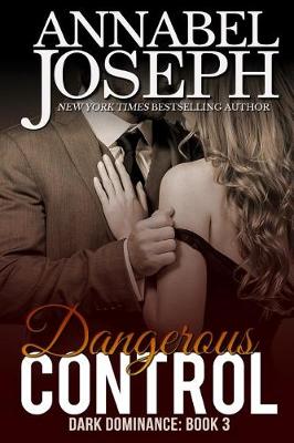 Dangerous Control by Annabel Joseph