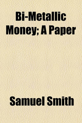 Book cover for Bi-Metallic Money; A Paper