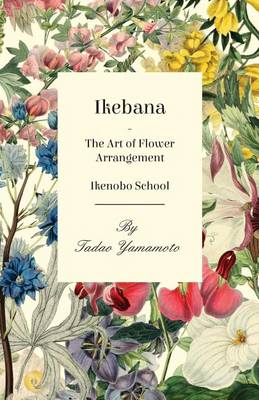 Book cover for Ikebana - The Art of Flower Arrangement - Ikenobo School