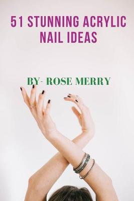 Book cover for 51 Stunning Acrylic Nail Ideas
