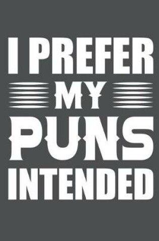 Cover of I Prefer My Puns Intended