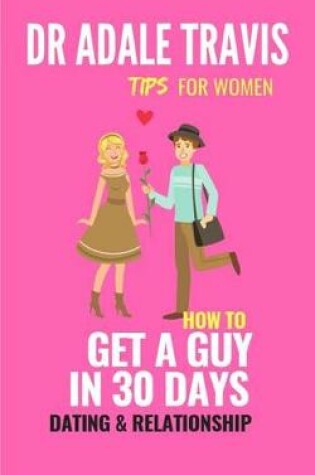 Cover of How to Get a Guy in 30 Days