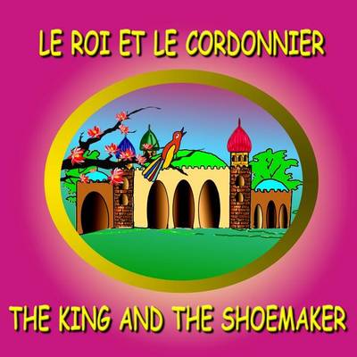 Book cover for Le Roi Et Le Cordonnier - The King and the Shoemaker