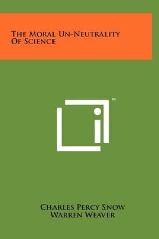 Cover of The Moral Un-Neutrality Of Science