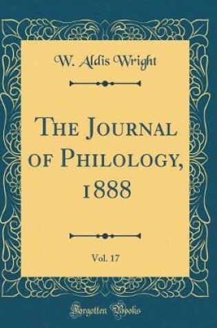 Cover of The Journal of Philology, 1888, Vol. 17 (Classic Reprint)