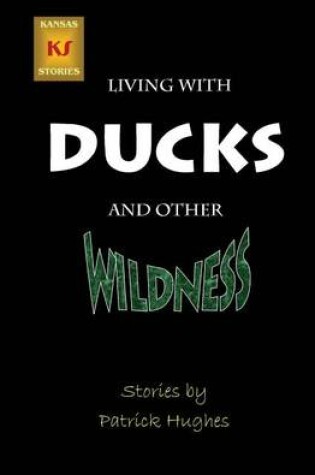 Cover of Living with Ducks and Other Wildness