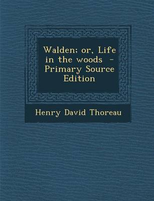 Book cover for Walden; Or, Life in the Woods - Primary Source Edition