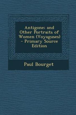 Cover of Antigone; And Other Portraits of Women (Voyaguses)