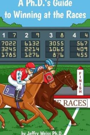 Cover of A Ph.D.'s Guide to Winning at the Races