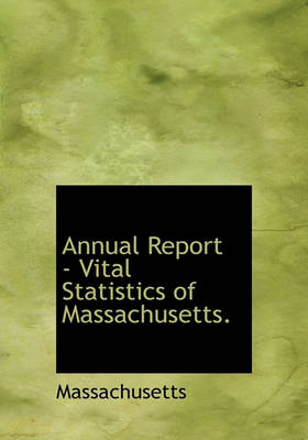 Book cover for Annual Report - Vital Statistics of Massachusetts.