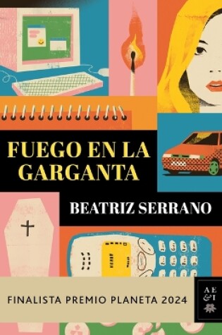 Cover of Fuego En La Garganta. Finalista Premio Planeta 2024 (Novela) / Fire in the Throat. Finalist for the Planeta Prize 2024 (a Novel)