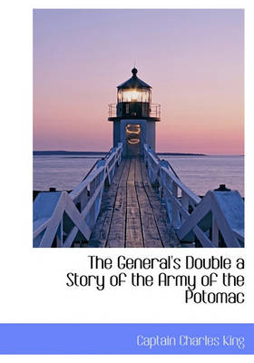 Book cover for The General's Double a Story of the Army of the Potomac