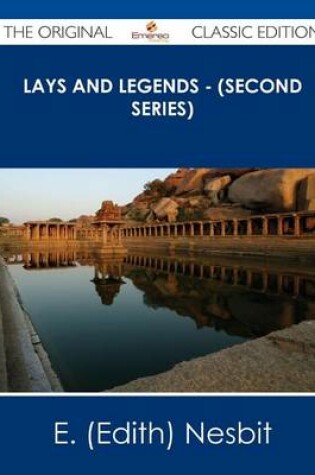 Cover of Lays and Legends - (Second Series) - The Original Classic Edition