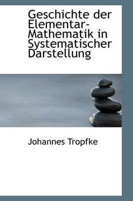 Book cover for Geschichte Der Elementar-Mathematik in Systematischer Darstellung