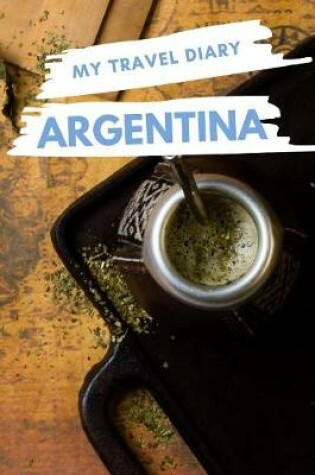 Cover of My Travel Diary ARGENTINA