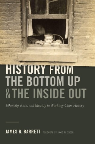 Cover of History from the Bottom Up and the Inside Out