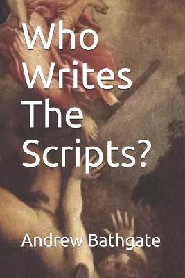 Book cover for Who Writes The Scripts?
