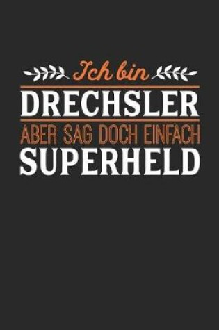 Cover of Ich bin Drechsler aber sag doch einfach Superheld