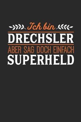 Book cover for Ich bin Drechsler aber sag doch einfach Superheld