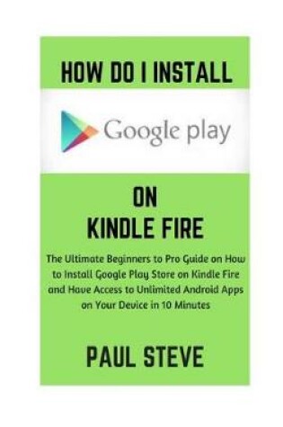 Cover of How Do I Install Google Play on Kindle Fire