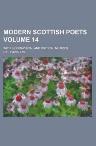 Cover of Modern Scottish Poets; With Biographical and Critical Notices Volume 14