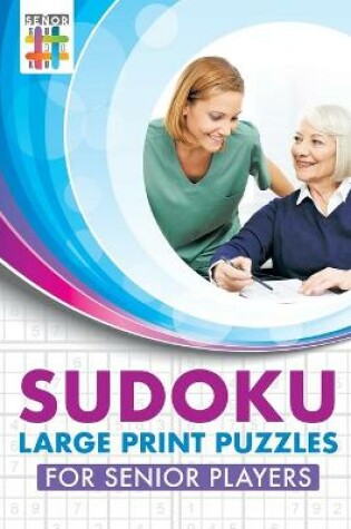 Cover of Sudoku Large Print Puzzles for Senior Players