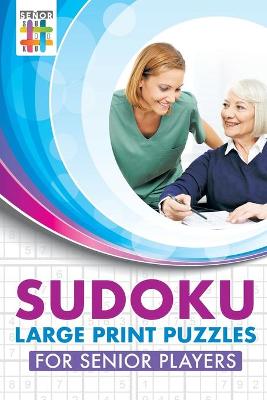 Book cover for Sudoku Large Print Puzzles for Senior Players