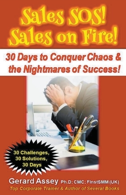Book cover for Sales SOS! Sales on Fire! 30 Days to Conquer Chaos & the Nightmares of Success!