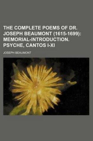 Cover of The Complete Poems of Dr. Joseph Beaumont (1615-1699); Memorial-Introduction. Psyche, Cantos I-XI