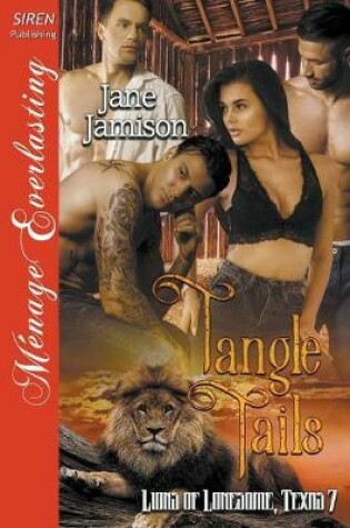 Cover of Tangle Tails [lions of Lonesome, Texas 7] (Siren Publishing Menage Everlasting)