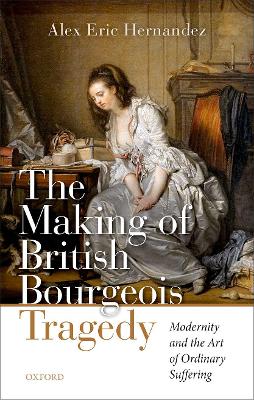 Book cover for The Making of British Bourgeois Tragedy
