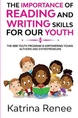 Cover of The Importance of Reading and WritingSkills for our Youth!