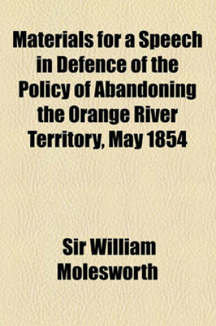 Cover of Materials for a Speech in Defence of the Policy of Abandoning the Orange River Territory, May 1854