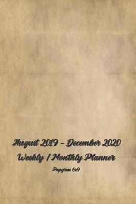 Book cover for August 2019 - December 2020 Weekly / Monthly Planner Papyrus 6x9